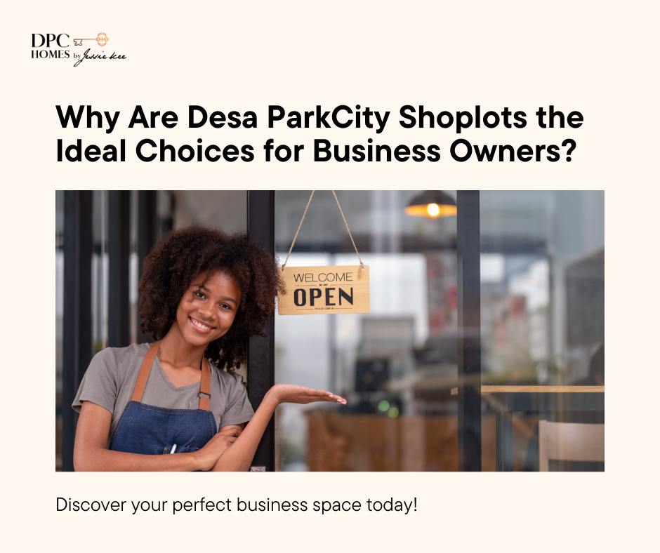 Why Are Desa ParkCity Shoplots the Ideal Choices for Business Owners?
